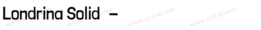 Londrina Solid字体字体转换 Londrina Solid字体字体转换